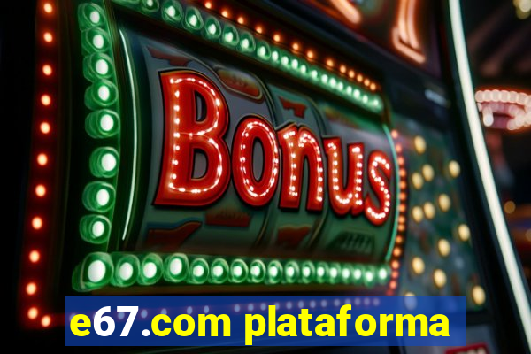 e67.com plataforma